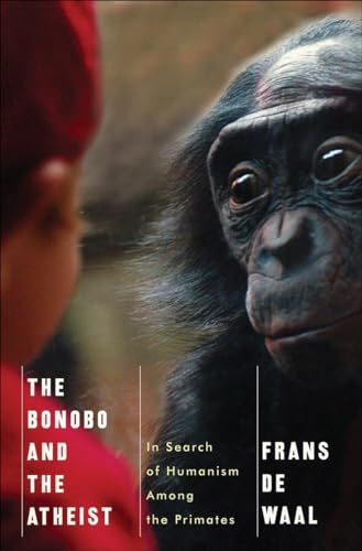 9780393073775: The Bonobo and the Atheist: In Search of Humanism Among the Primates