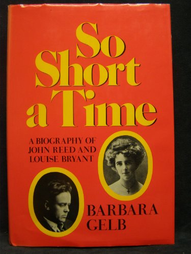 Beispielbild fr So Short a Time : A Biography of John Reed and Louise Bryant zum Verkauf von Better World Books