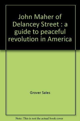 John Maher of Delancey Street: A guide to peaceful revolution in America (9780393074994) by Sales, Grover