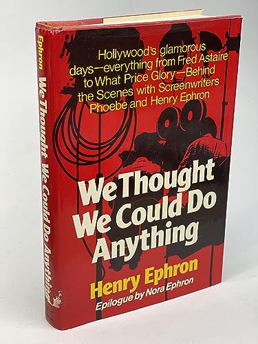 We Thought We Could Do Anything: The Life of Screenwriters Phoebe and Henry Ephron