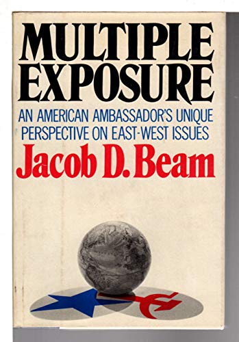 Beispielbild fr Multiple Exposure : An American Ambassador's Unique Perspective on East-West Issues zum Verkauf von Better World Books