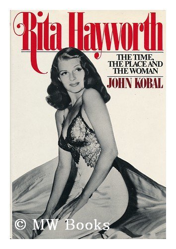 Imagen de archivo de Rita Hayworth: The time, the place, and the woman a la venta por Hippo Books