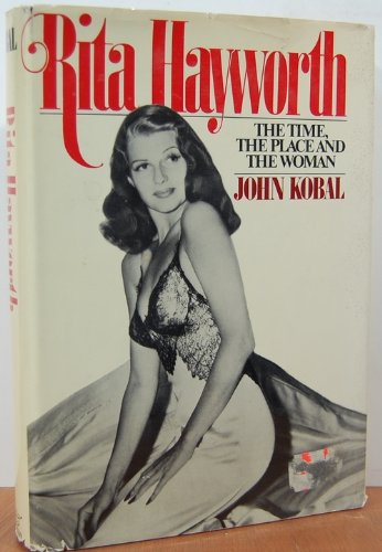 Stock image for Rita Hayworth: The Time, the Place and the Woman for sale by ThriftBooks-Dallas