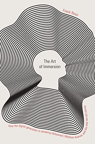 9780393076011: The Art of Immersion: How the Digital Generation Is Remaking Hollywood, Madison Avenue, and the Way We Tell Stories