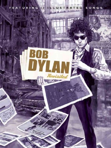 Imagen de archivo de Bob Dylan Revisited: 13 Graphic Interpretations of Bob Dylan's Songs a la venta por Reliant Bookstore