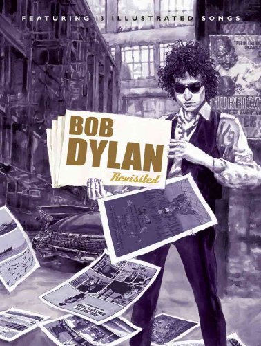 Stock image for Bob Dylan Revisited: 13 Graphic Interpretations of Bob Dylans Songs for sale by Goodwill Books