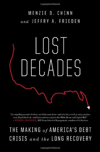 Imagen de archivo de Lost Decades: The Making of America's Debt Crisis and the Long Recovery a la venta por ThriftBooks-Atlanta