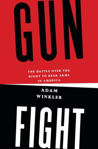 Beispielbild fr Gunfight : The Battle over the Right to Bear Arms in America zum Verkauf von Better World Books