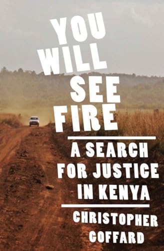 Beispielbild fr You Will See Fire : A Search for Justice in Kenya zum Verkauf von Better World Books: West