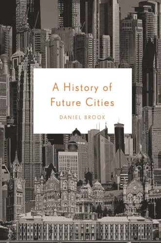 Beispielbild fr A History of Future Cities zum Verkauf von WorldofBooks