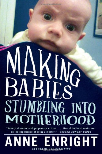 Beispielbild fr Making Babies : Stumbling into Motherhood zum Verkauf von Better World Books