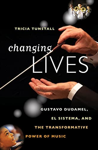 Beispielbild fr Changing Lives : Gustavo Dudamel, el Sistema, and the Transformative Power of Music zum Verkauf von Better World Books