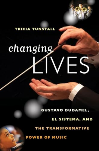 Stock image for Changing Lives : Gustavo Dudamel el Sistema and the Transformative Power of Music for sale by Better World Books