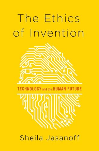 Stock image for The Ethics of Invention: Technology and the Human Future for sale by Goodwill Books