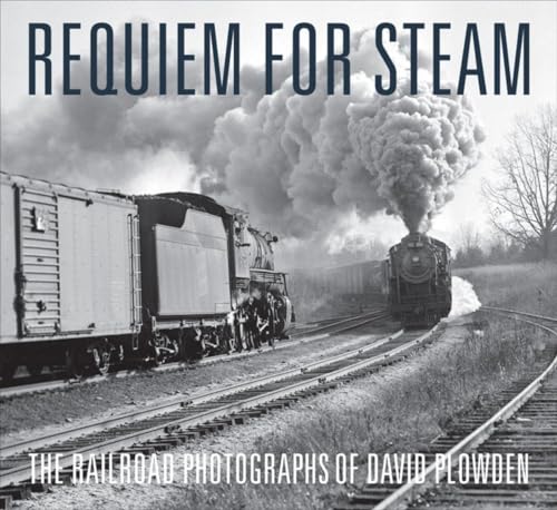9780393079081: Requiem for Steam: The Railroad Photographs of David Plowden
