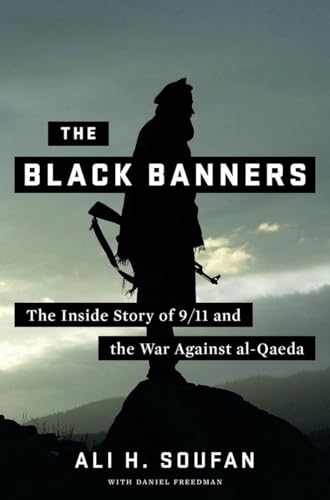 THE BLACK BANNERS : THE INSIDE STORY OF 9/11 AND THE WAR AGAINST AL-QAEDA [SIGNED]