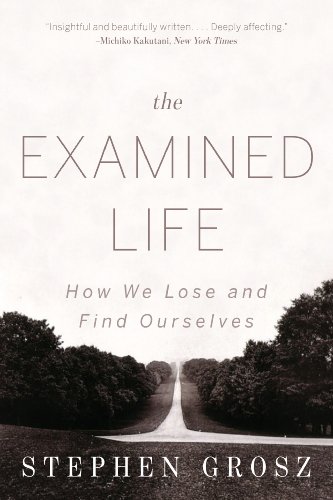 Beispielbild fr The Examined Life: How We Lose and Find Ourselves zum Verkauf von SecondSale