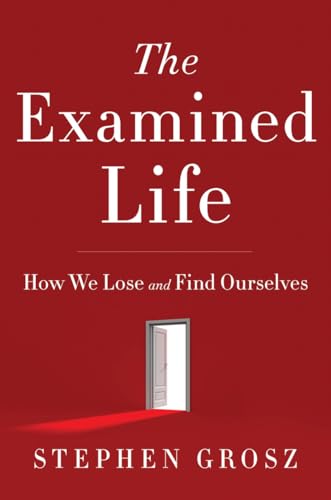 Stock image for The Examined Life: How We Lose and Find Ourselves for sale by SecondSale