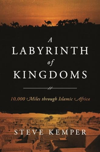 Beispielbild fr A Labyrinth of Kingdoms : 10000 Miles Through Islamic Africa zum Verkauf von Better World Books
