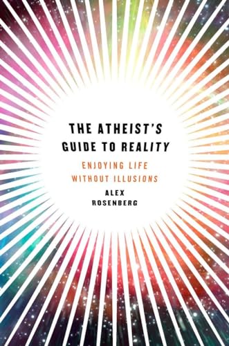 Beispielbild fr The Atheist's Guide to Reality: Enjoying Life without Illusions zum Verkauf von WorldofBooks