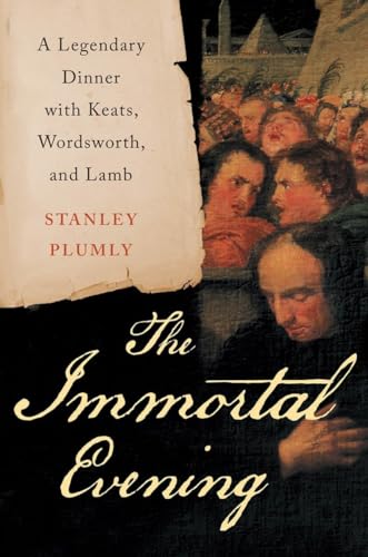 Beispielbild fr The Immortal Evening: A Legendary Dinner with Keats, Wordsworth, and Lamb zum Verkauf von Wonder Book