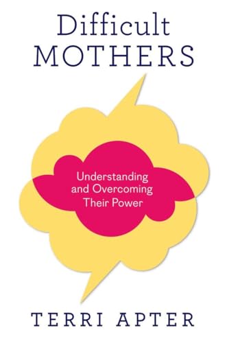 9780393081022: Difficult Mothers: Understanding and Overcoming Their Power