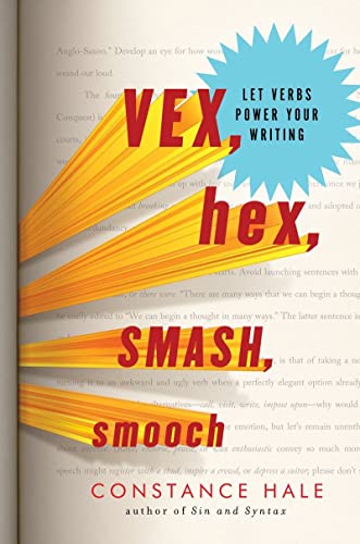 Beispielbild fr Vex, Hex, Smash, Smooch : Let Verbs Power Your Writing zum Verkauf von Better World Books