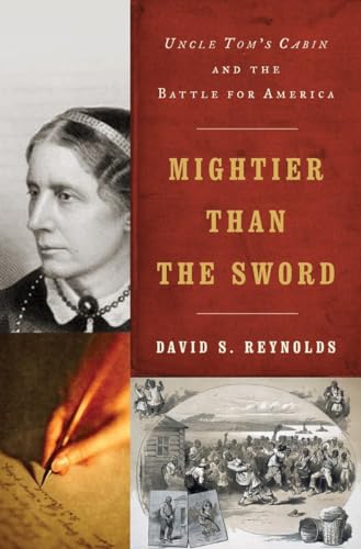 Beispielbild fr Mightier Than the Sword : Uncle Tom's Cabin and the Battle for America zum Verkauf von Better World Books