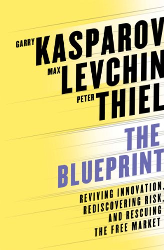 The Blueprint: Reviving Innovation, Rediscovering Risk, and Rescuing the Free Market (9780393081473) by Kasparov, Garry