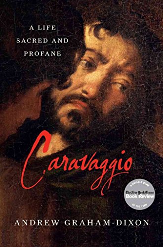 Caravaggio: A Life Sacred and Profane - Graham-Dixon, Andrew