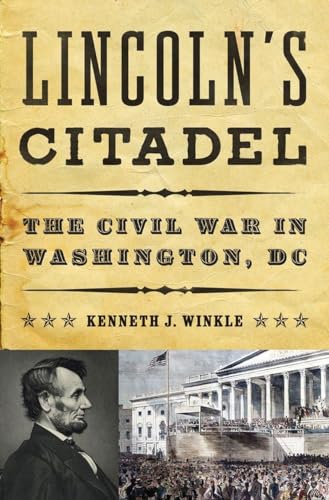 Stock image for Lincoln's Citadel : The Civil War in Washington Dc for sale by Better World Books