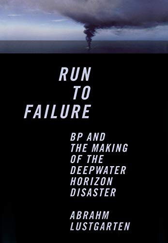 Imagen de archivo de Run to Failure: BP and the Making of the Deepwater Horizon Disaster a la venta por Wonder Book