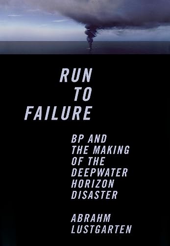 Stock image for Run to Failure: BP and the Making of the Deepwater Horizon Disaster for sale by Wonder Book