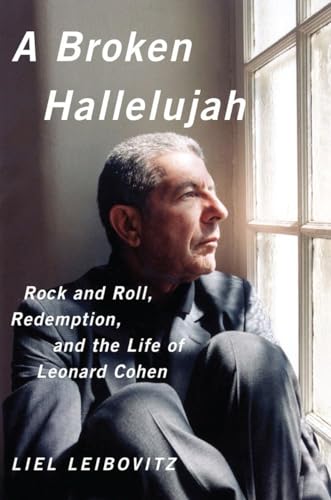 9780393082050: A Broken Hallelujah: Rock and Roll, Redemption, and the Life of Leonard Cohen