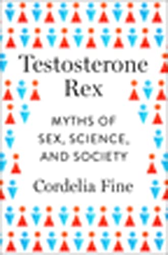 9780393082081: Testosterone Rex: Myths of Sex, Science, and Society