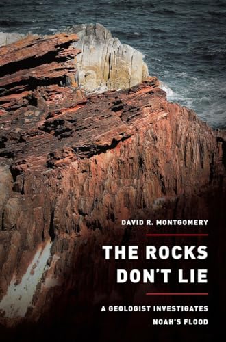 Stock image for The Rocks Don't Lie: A Geologist Investigates Noah's Flood Montgomery, David R for sale by Aragon Books Canada
