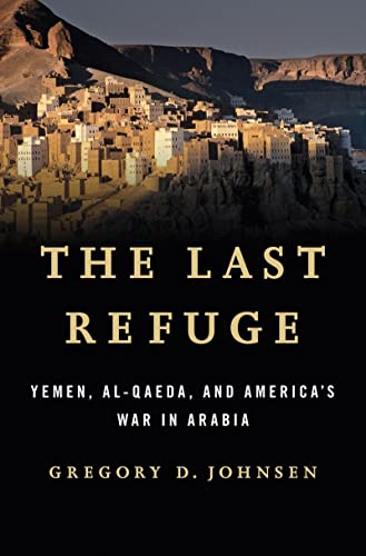 Imagen de archivo de The Last Refuge ? Yemen, al?Qaeda, and America?s War in Arabia a la venta por Bahamut Media