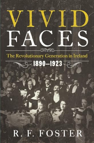 Imagen de archivo de Vivid Faces : The Revolutionary Generation in Ireland 1890-1923 a la venta por Better World Books