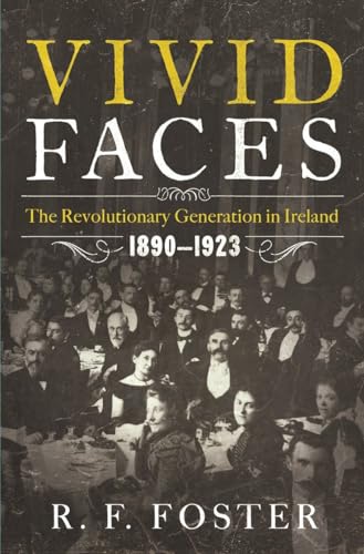 9780393082791: Vivid Faces: The Revolutionary Generation in Ireland, 1890-1923