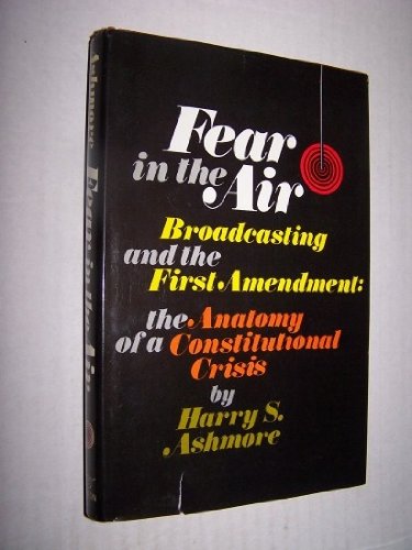 9780393083682: Fear in the air;: Broadcasting and the first amendment: the anatomy of a constitutional crisis,