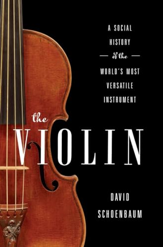 Beispielbild fr The Violin: A Social History of the World's Most Versatile Instrument zum Verkauf von HPB-Red