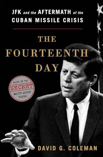 9780393084412: The Fourteenth Day: JFK and the Aftermath of the Cuban Missile Crisis: The Secret White House Tapes
