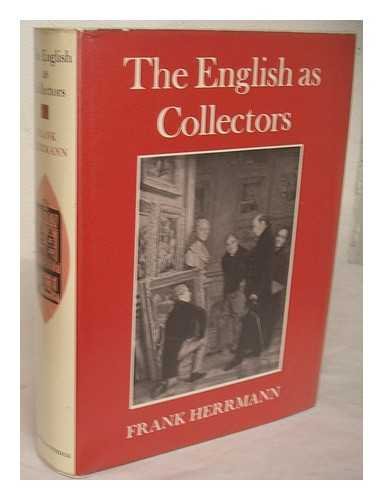 THE ENGLISH AS COLLECTORS A Documentary Chrestomathy. Selected, Introduced and Annotated