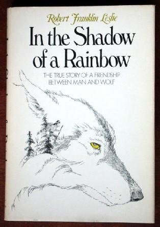 Imagen de archivo de In the Shadow of a Rainbow : The True Story of a Friendship Between Man and Wolf a la venta por Better World Books: West