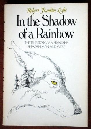 9780393086973: In the Shadow of a Rainbow: The True Story of a Friendship Between Man and Wolf