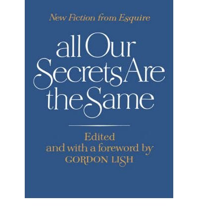 Beispielbild fr All Our Secrets Are the Same : New Fiction from Esquire zum Verkauf von Better World Books