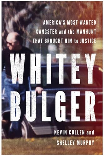 Beispielbild fr Whitey Bulger : America's Most Wanted Gangster and the Manhunt That Brought Him zum Verkauf von Better World Books: West