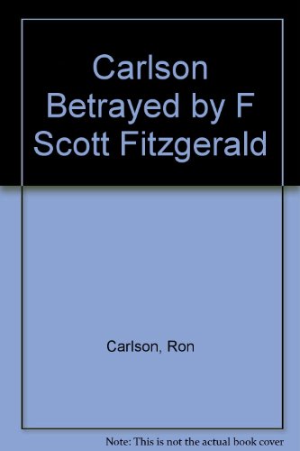 9780393087758: Carlson Betrayed by F Scott Fitzgerald