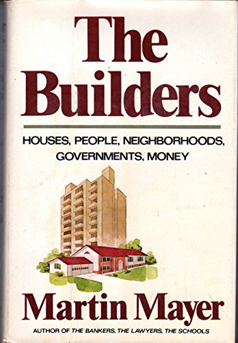 Beispielbild fr The Builders : Houses, People, Neighborhoods, Government, Money zum Verkauf von Better World Books