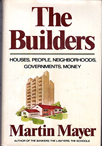 Stock image for The builders: Houses, people, neighborhoods, governments, money for sale by SecondSale